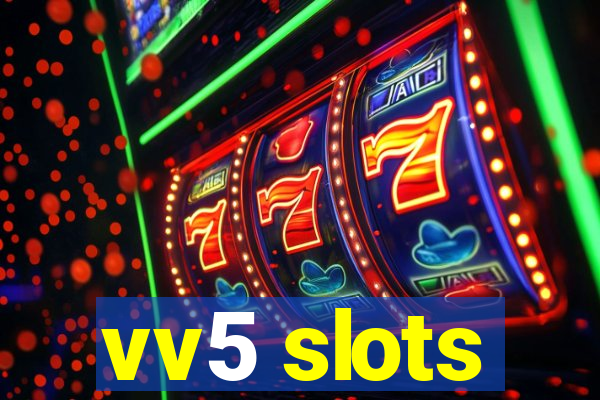 vv5 slots